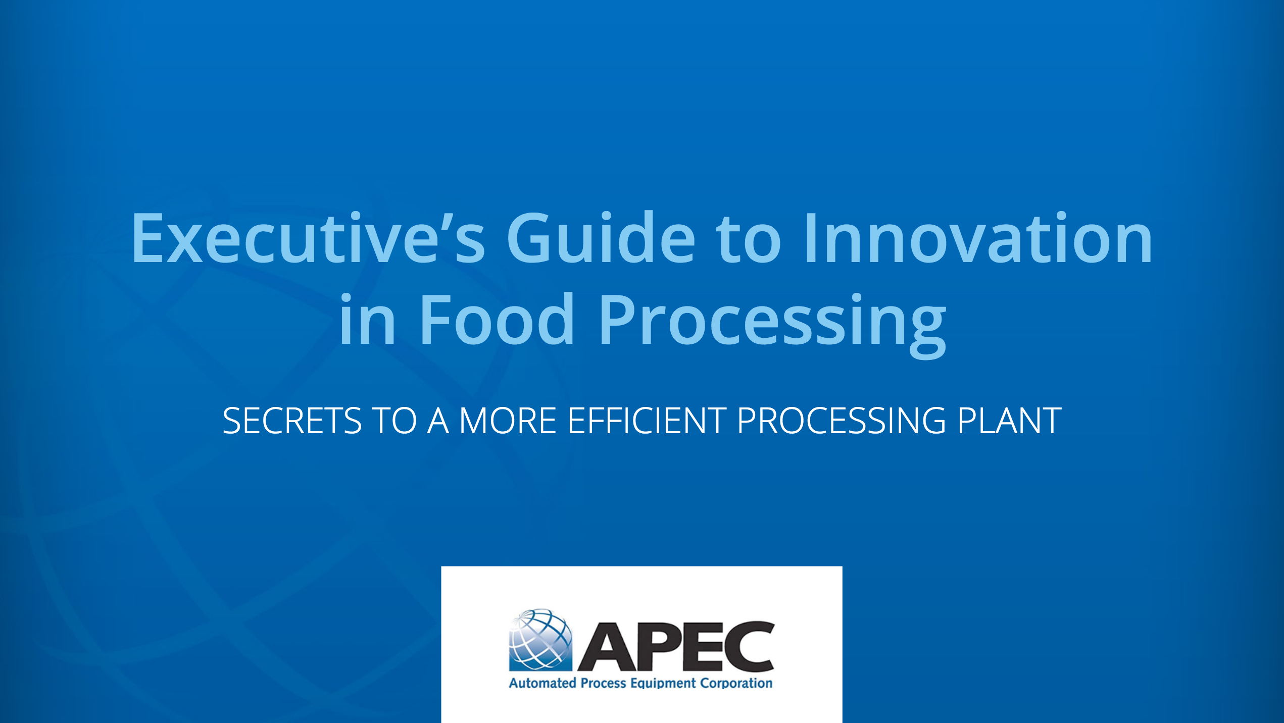 Executive’s Guide to Innovation in Food Processing